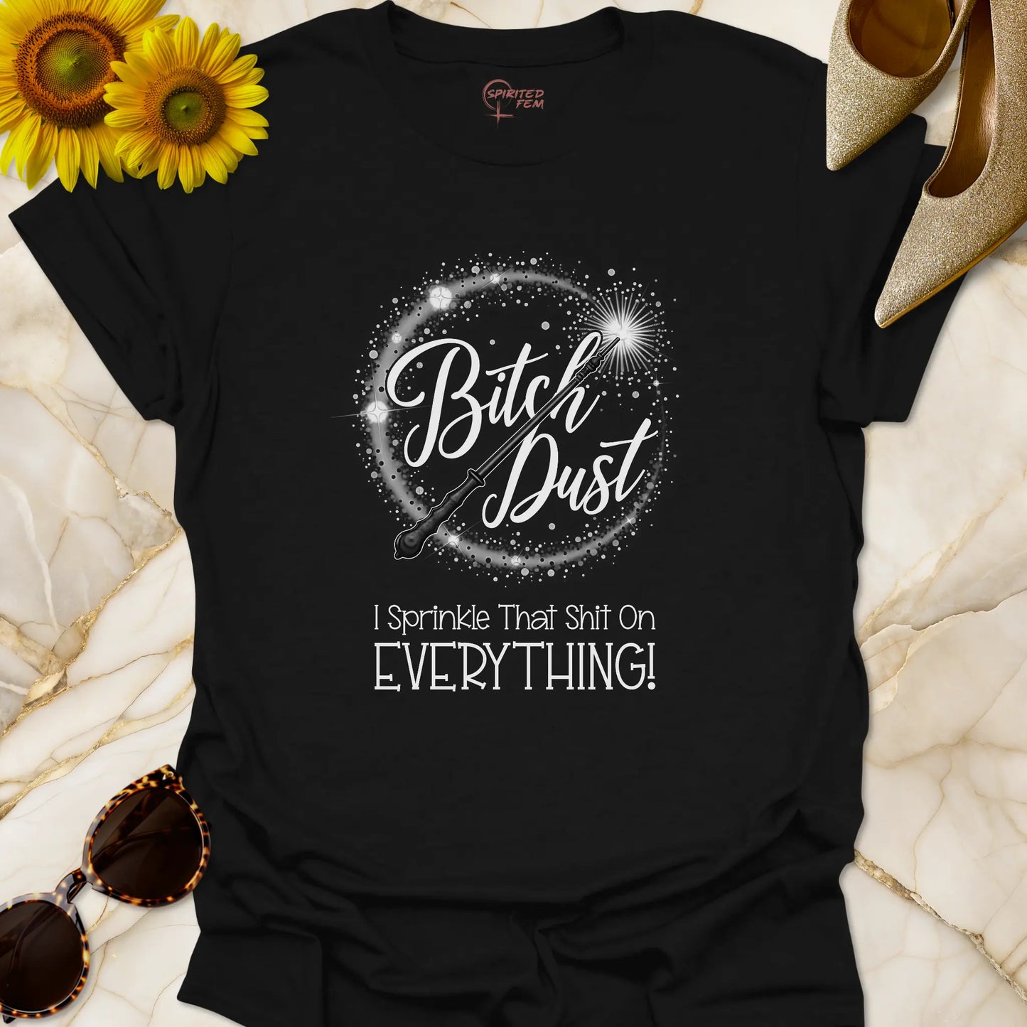 Bitch Dust - I Sprinkle That Shit on EVERYTHING!