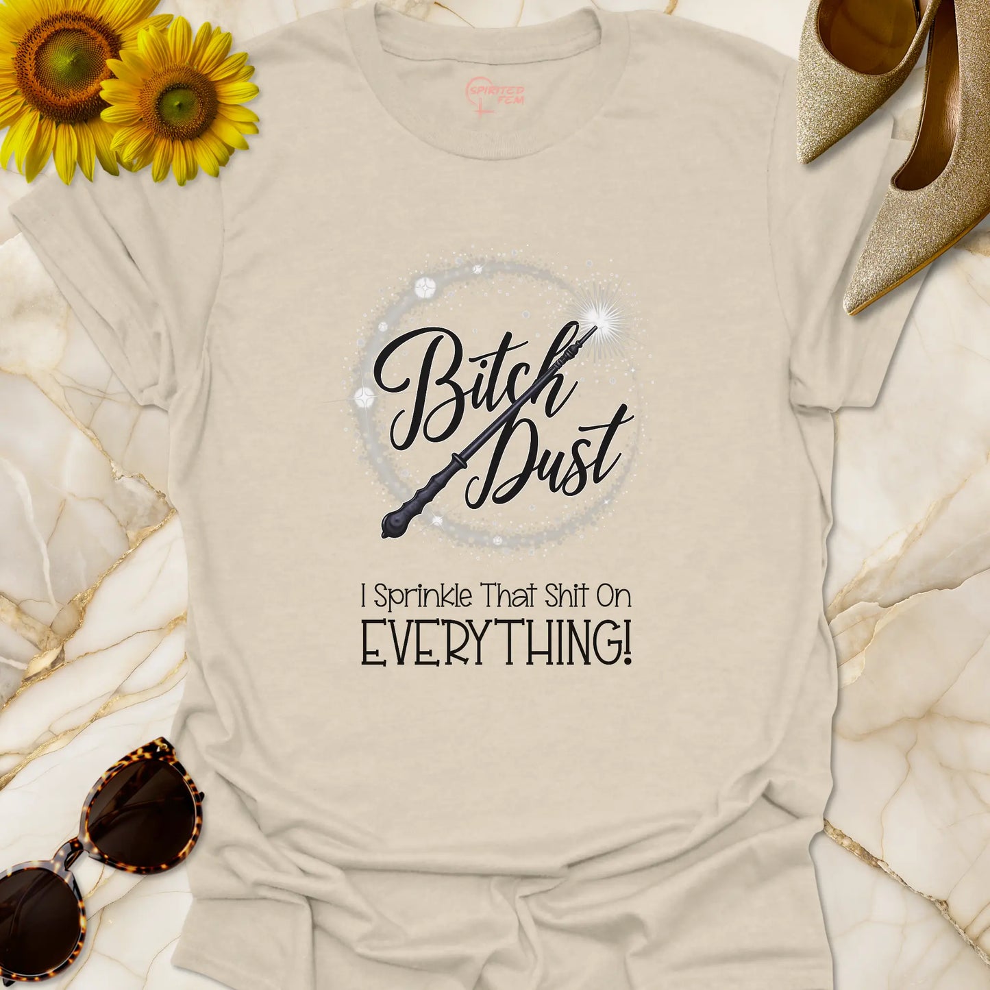 Bitch Dust - I Sprinkle That Shit on EVERYTHING!