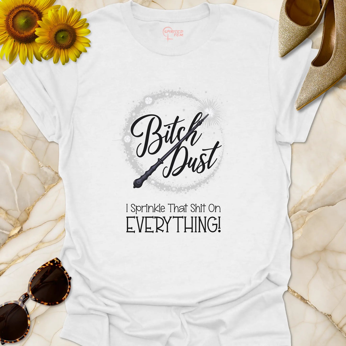 Bitch Dust - I Sprinkle That Shit on EVERYTHING!
