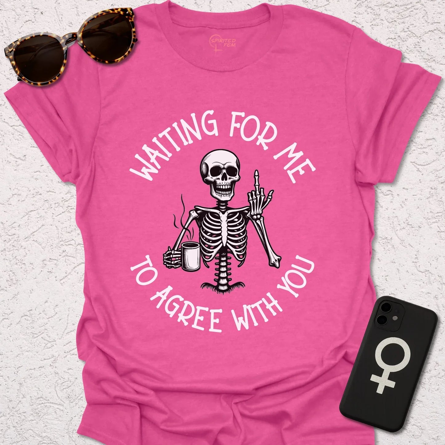 Waiting For Me To Agree With You - Spirited Fem
