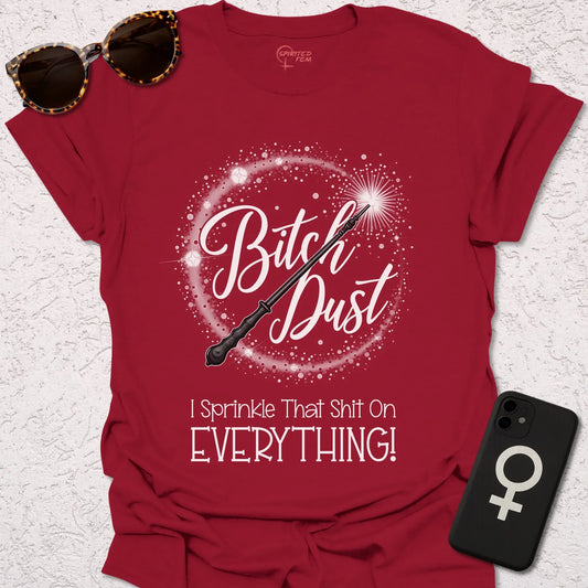 Bitch Dust - I Sprinkle That Shit on EVERYTHING! - Spirited Fem