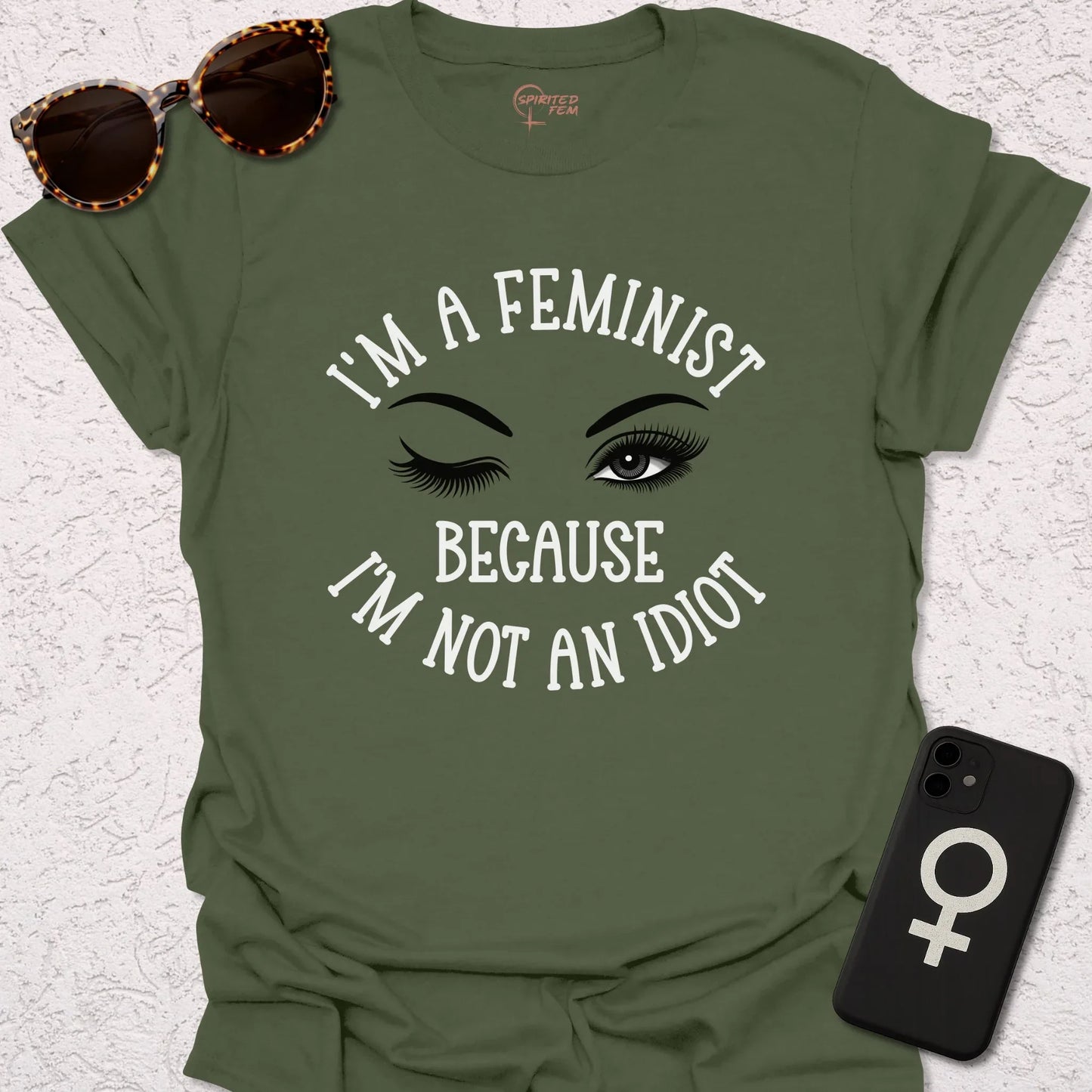 I'm A Feminist, Because I'm Not an Idiot - Spirited Fem