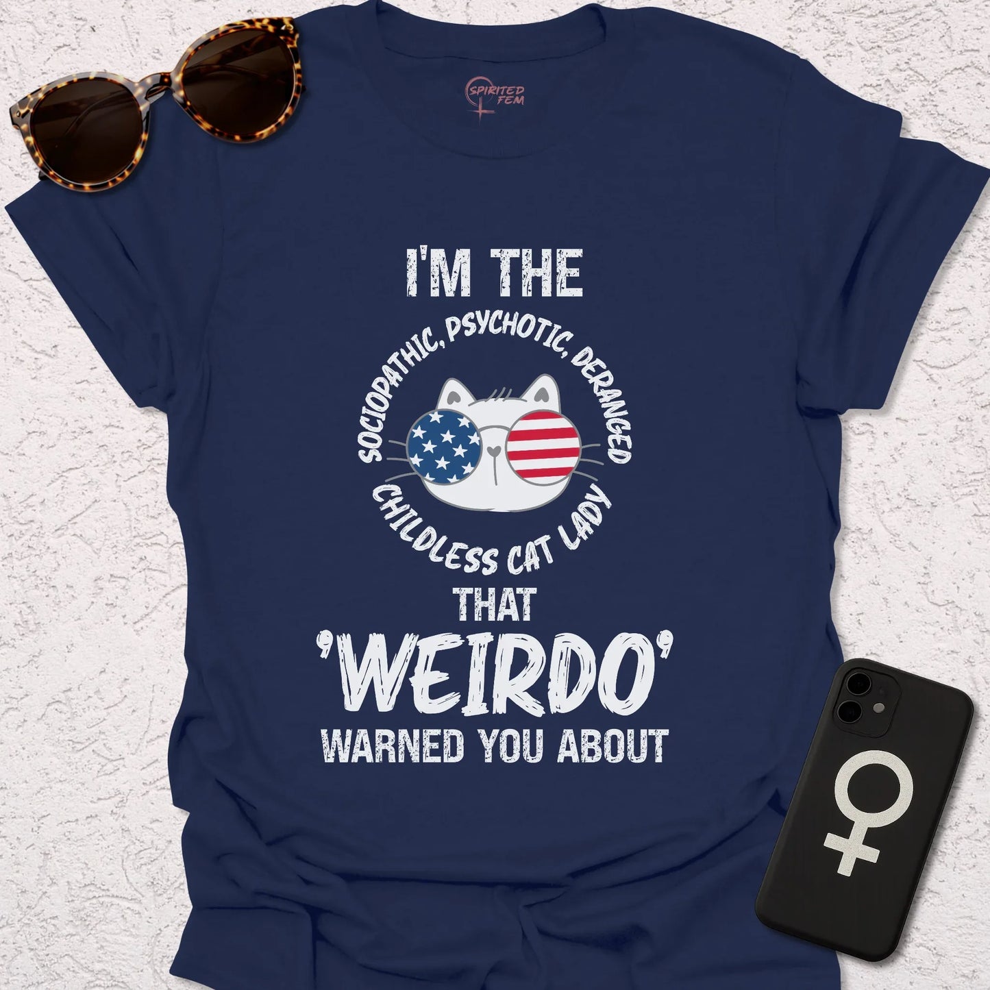 I'm The Sociopathic, Psychotic, Deranged, Childless Cat Lady That Weirdo Warned You About - Spirited Fem