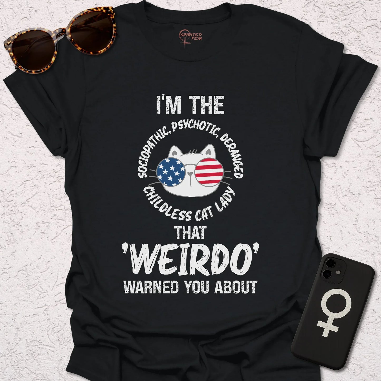 I'm The Sociopathic, Psychotic, Deranged, Childless Cat Lady That Weirdo Warned You About - Spirited Fem