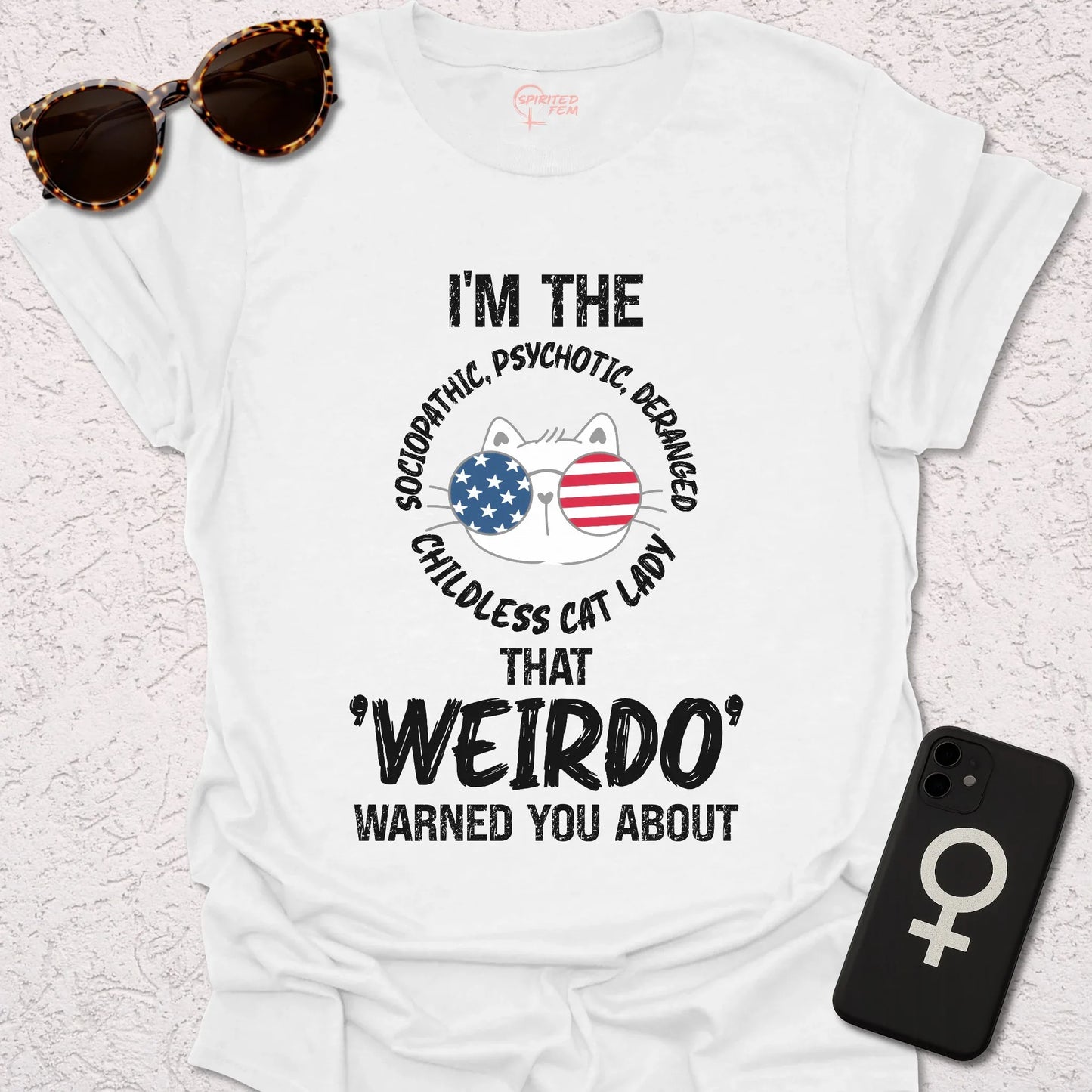 I'm The Sociopathic, Psychotic, Deranged, Childless Cat Lady That Weirdo Warned You About - Spirited Fem