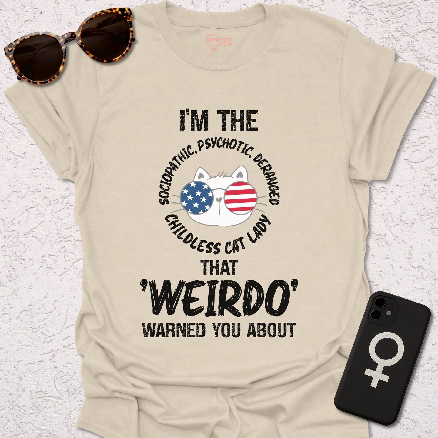 I'm The Sociopathic, Psychotic, Deranged, Childless Cat Lady That Weirdo Warned You About - Spirited Fem