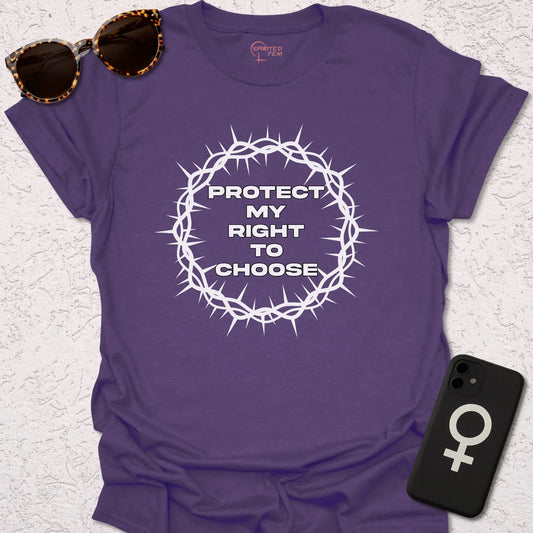 Protect My Right To Choose - Spirited Fem