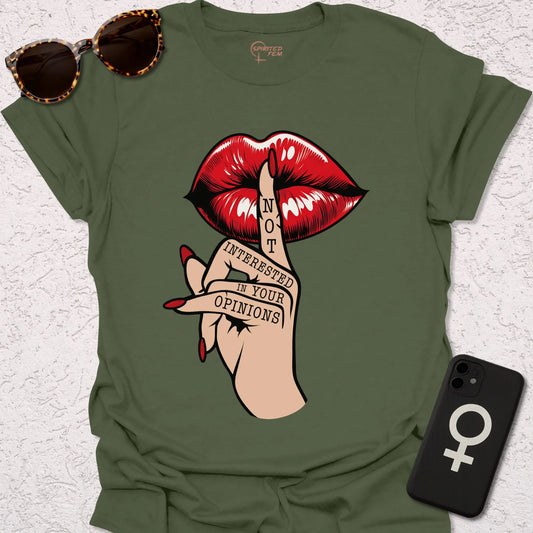 Shh- Not Interested in Your Opinions - Spirited Fem