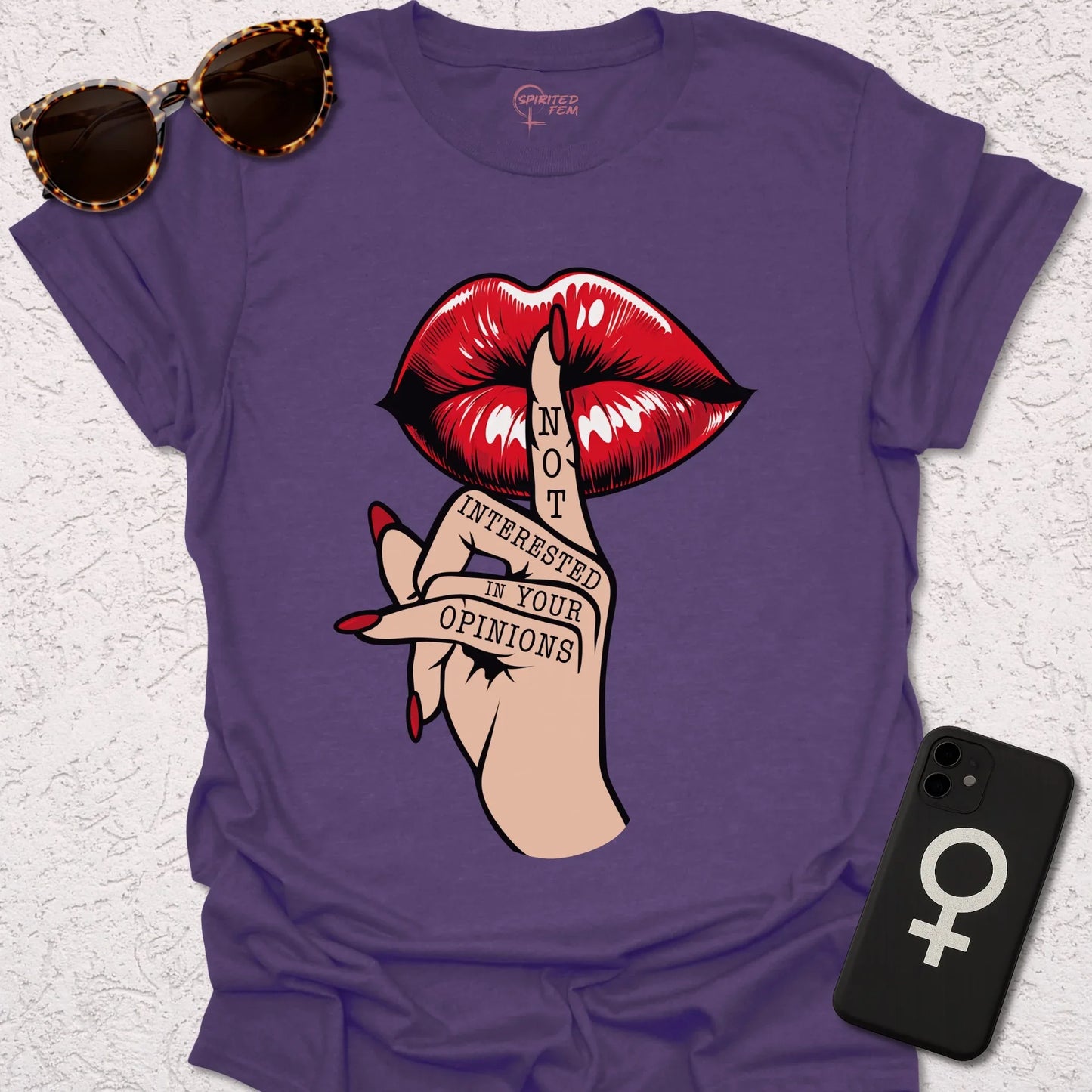 Shh- Not Interested in Your Opinions - Spirited Fem