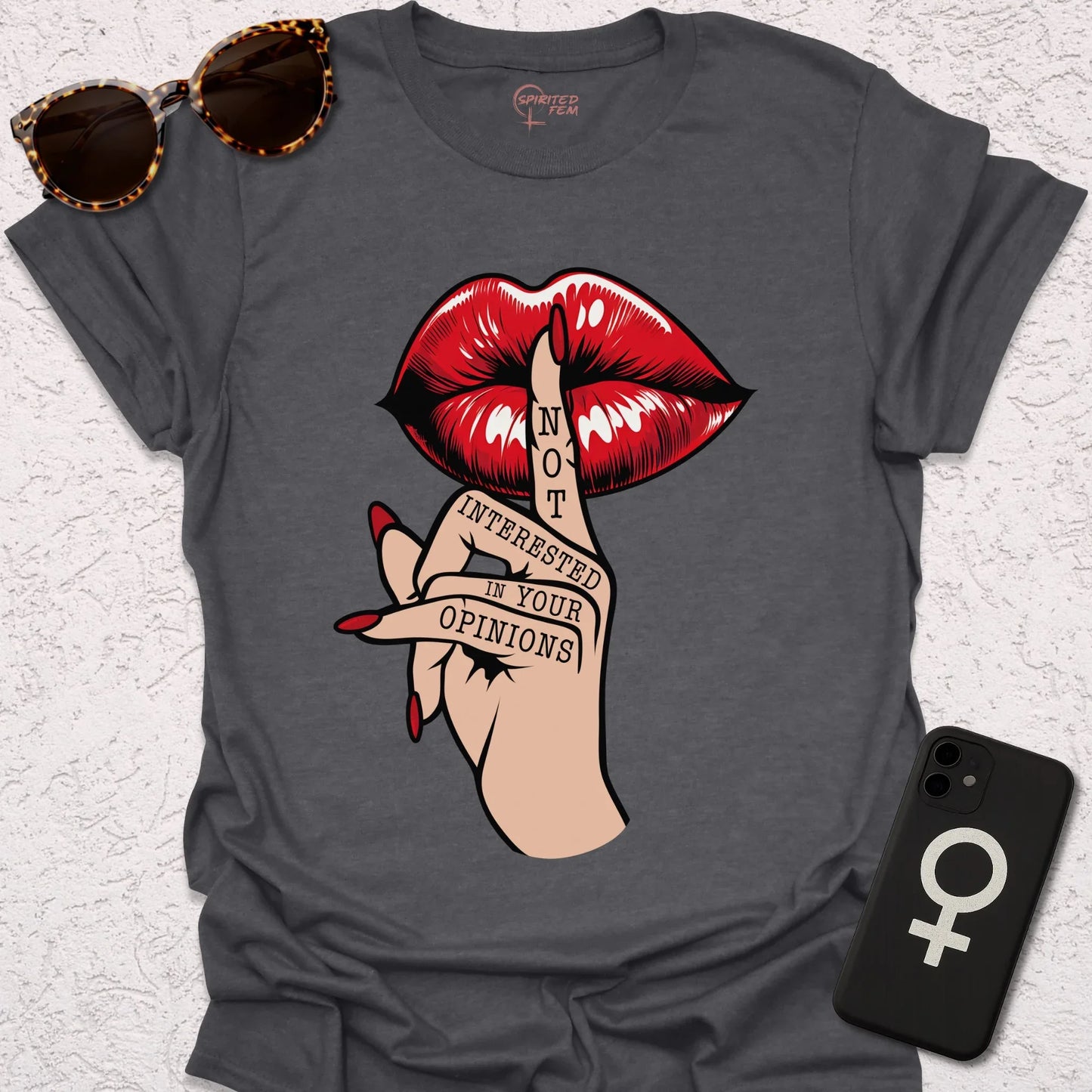 Shh- Not Interested in Your Opinions - Spirited Fem