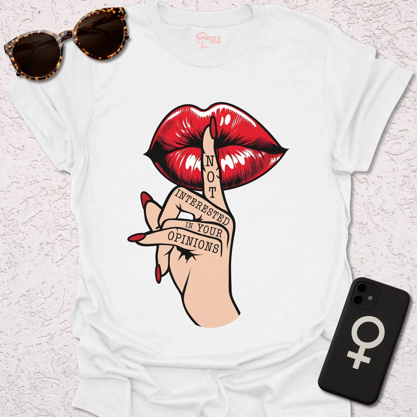 Shh- Not Interested in Your Opinions - Spirited Fem