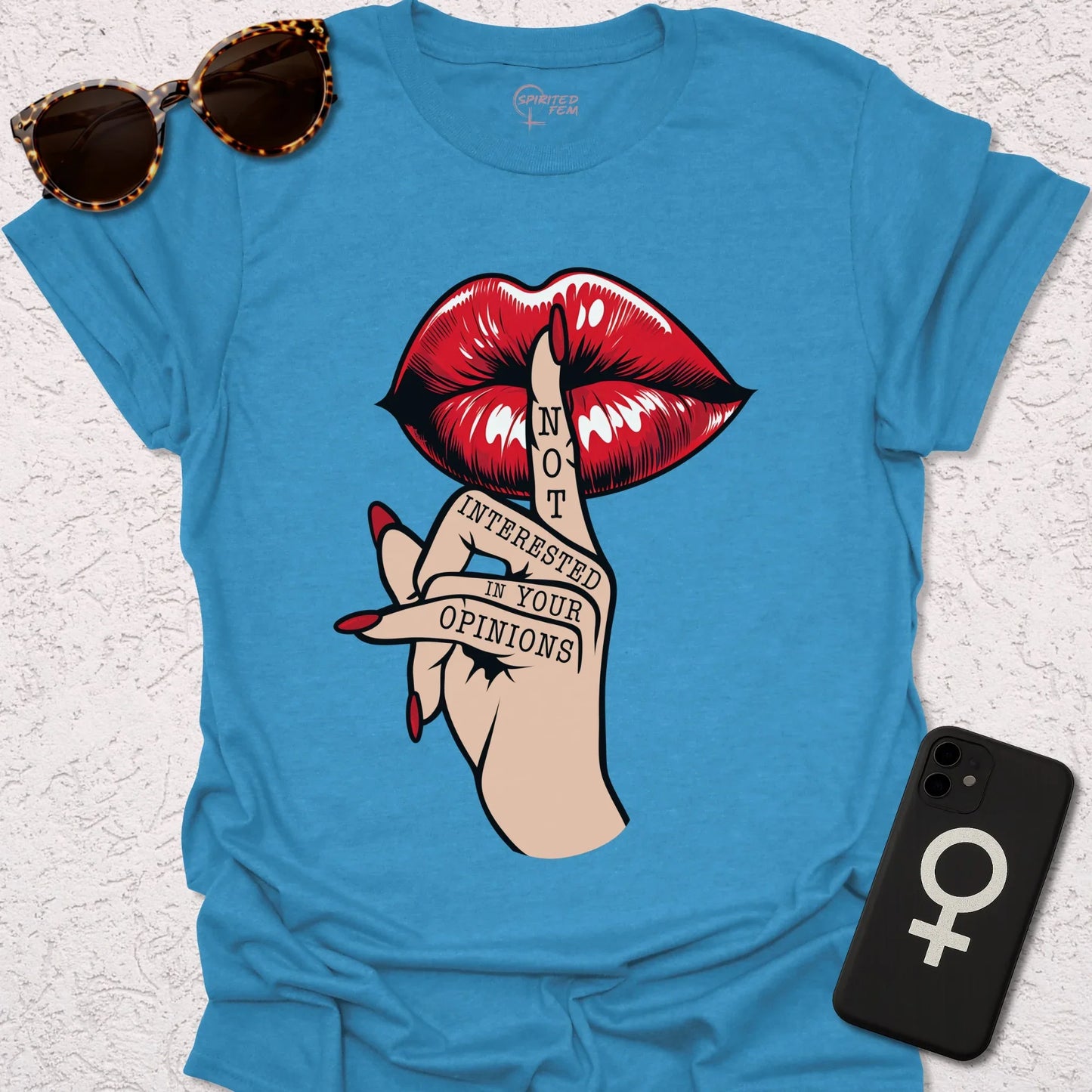 Shh- Not Interested in Your Opinions - Spirited Fem