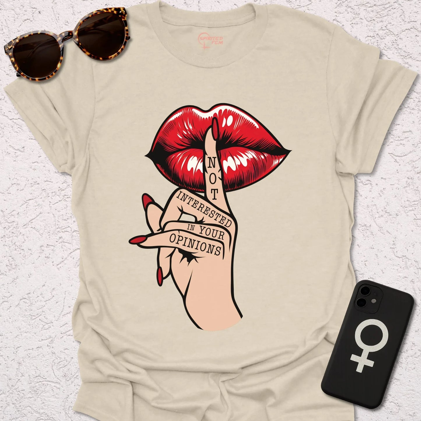 Shh- Not Interested in Your Opinions - Spirited Fem