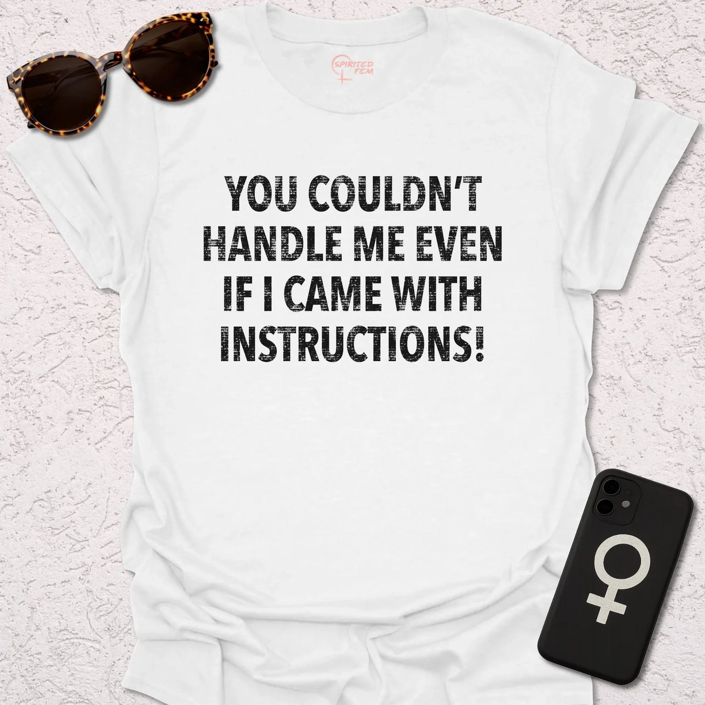 You Couldn't Handle Me Even If I Came With Instructions! - Spirited Fem