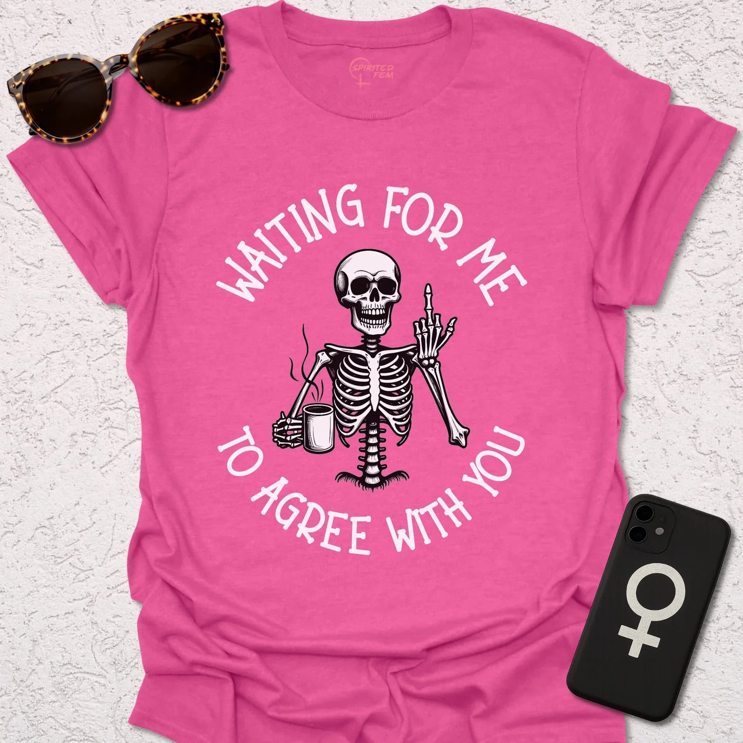 Waiting For Me To Agree With You - Spirited Fem