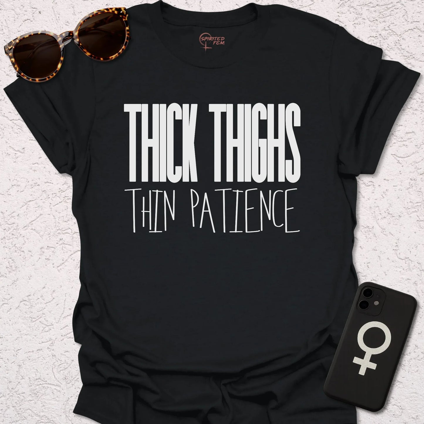 Thick Thighs Thin Patience - Spirited Fem