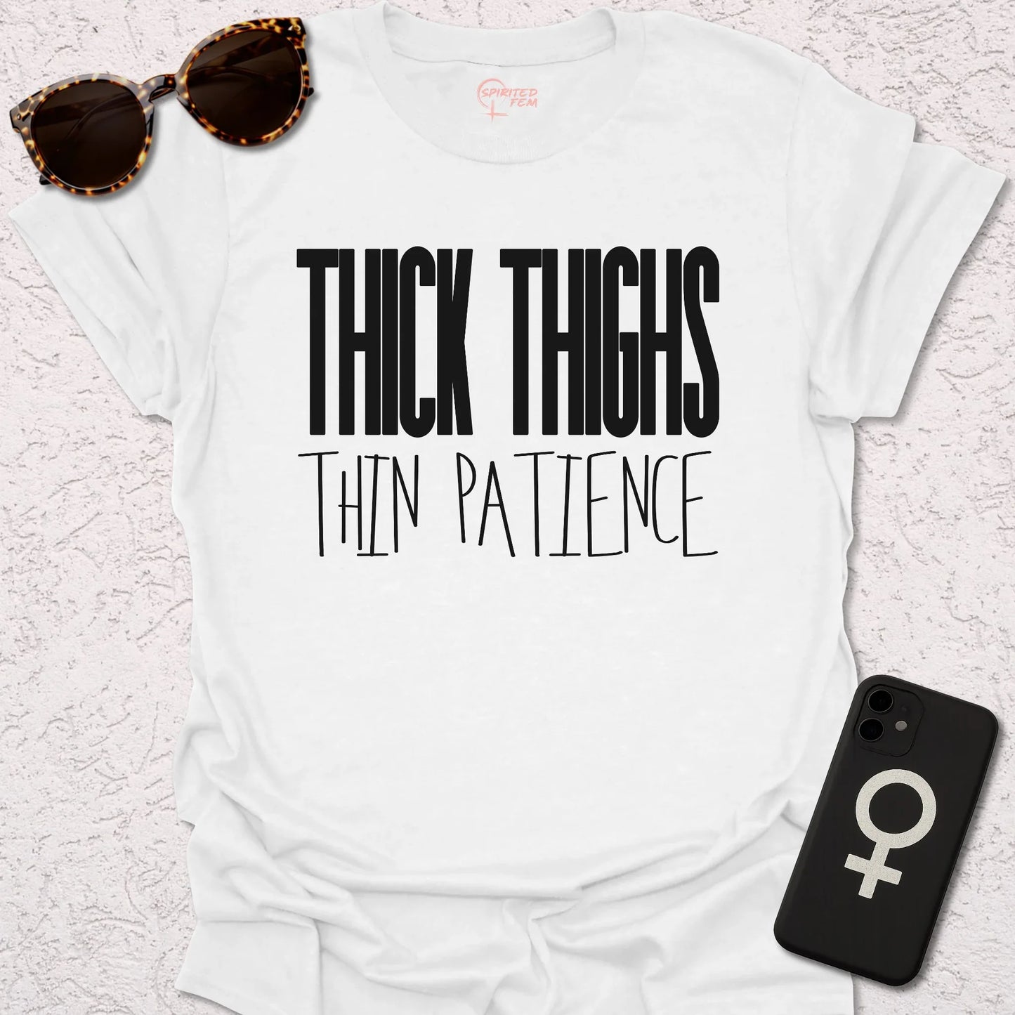 Thick Thighs Thin Patience - Spirited Fem