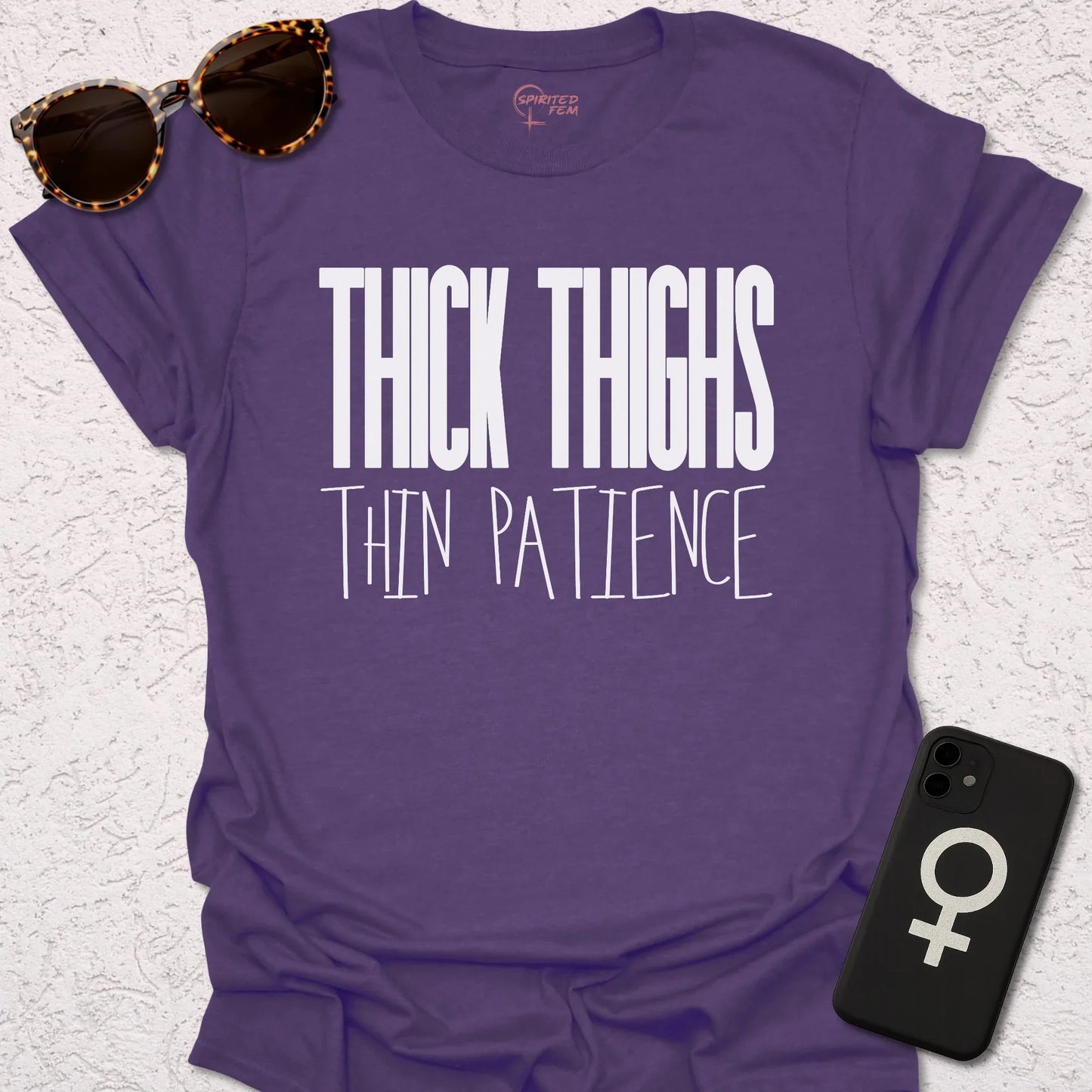 Thick Thighs Thin Patience - Spirited Fem