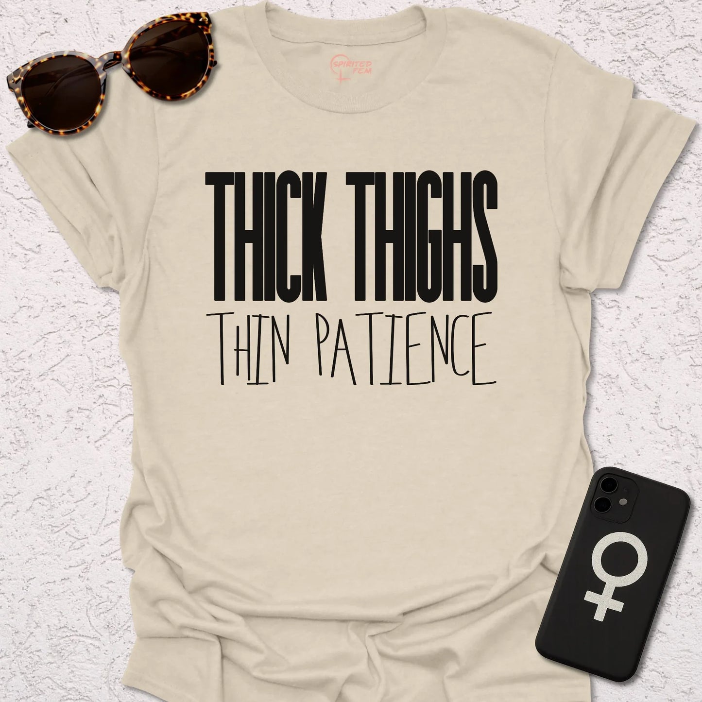 Thick Thighs Thin Patience - Spirited Fem
