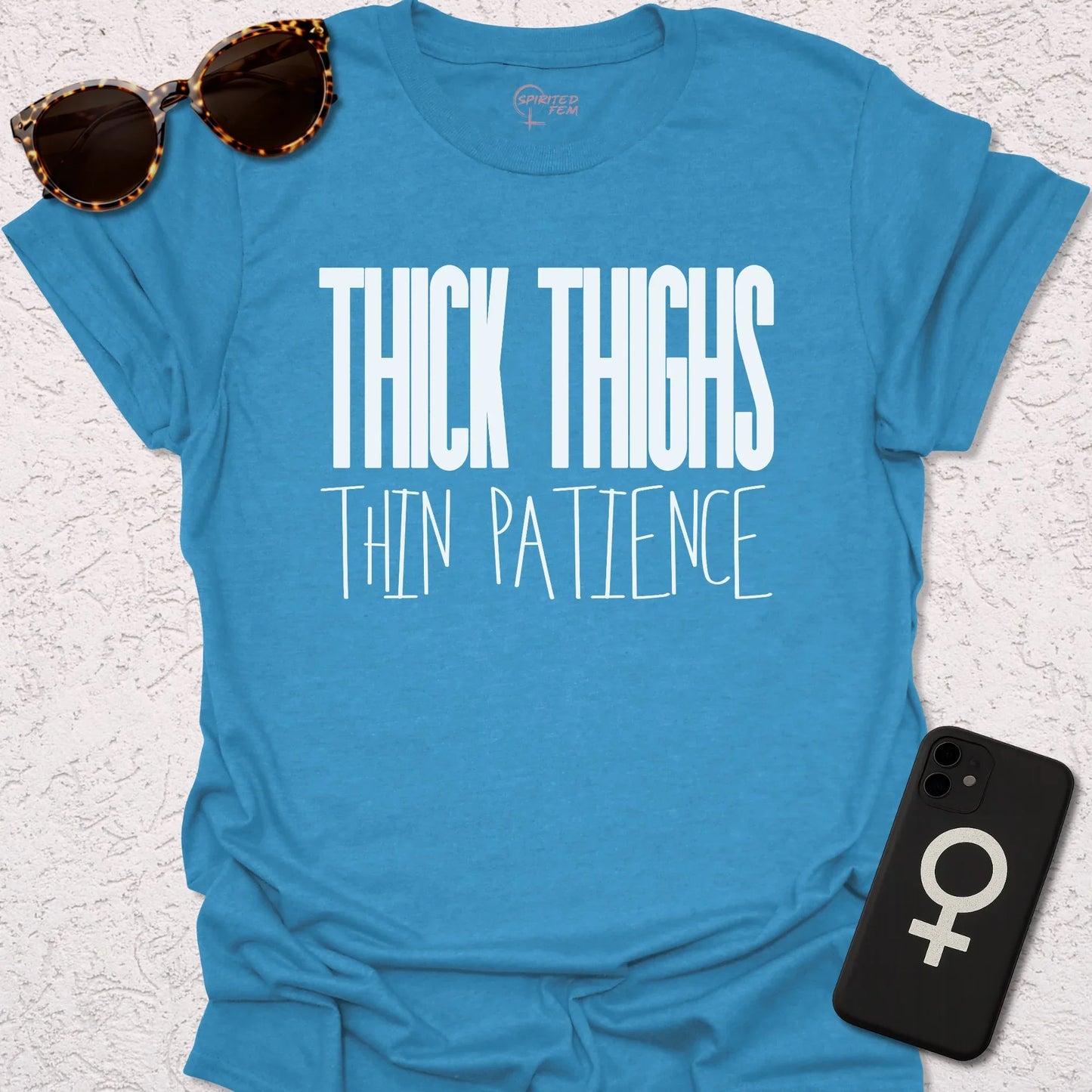 Thick Thighs Thin Patience - Spirited Fem