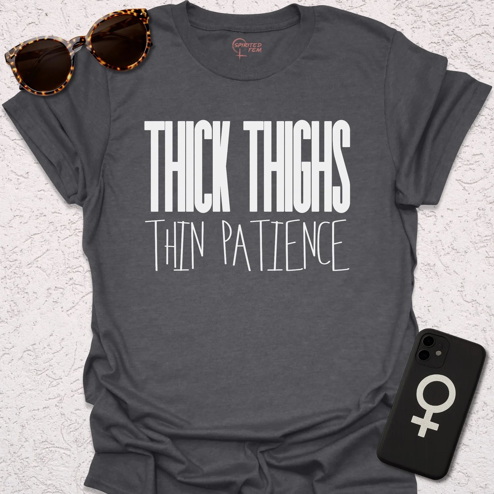 Thick Thighs Thin Patience - Spirited Fem