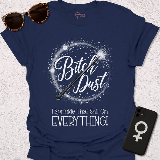 Bitch Dust - I Sprinkle That Shit on EVERYTHING! - Spirited Fem