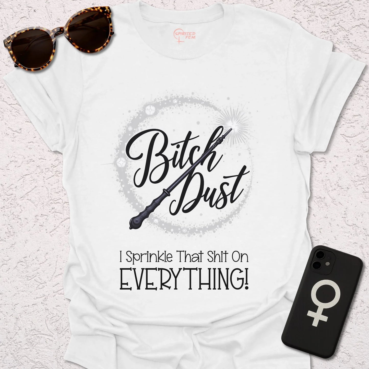 Bitch Dust - I Sprinkle That Shit on EVERYTHING! - Spirited Fem