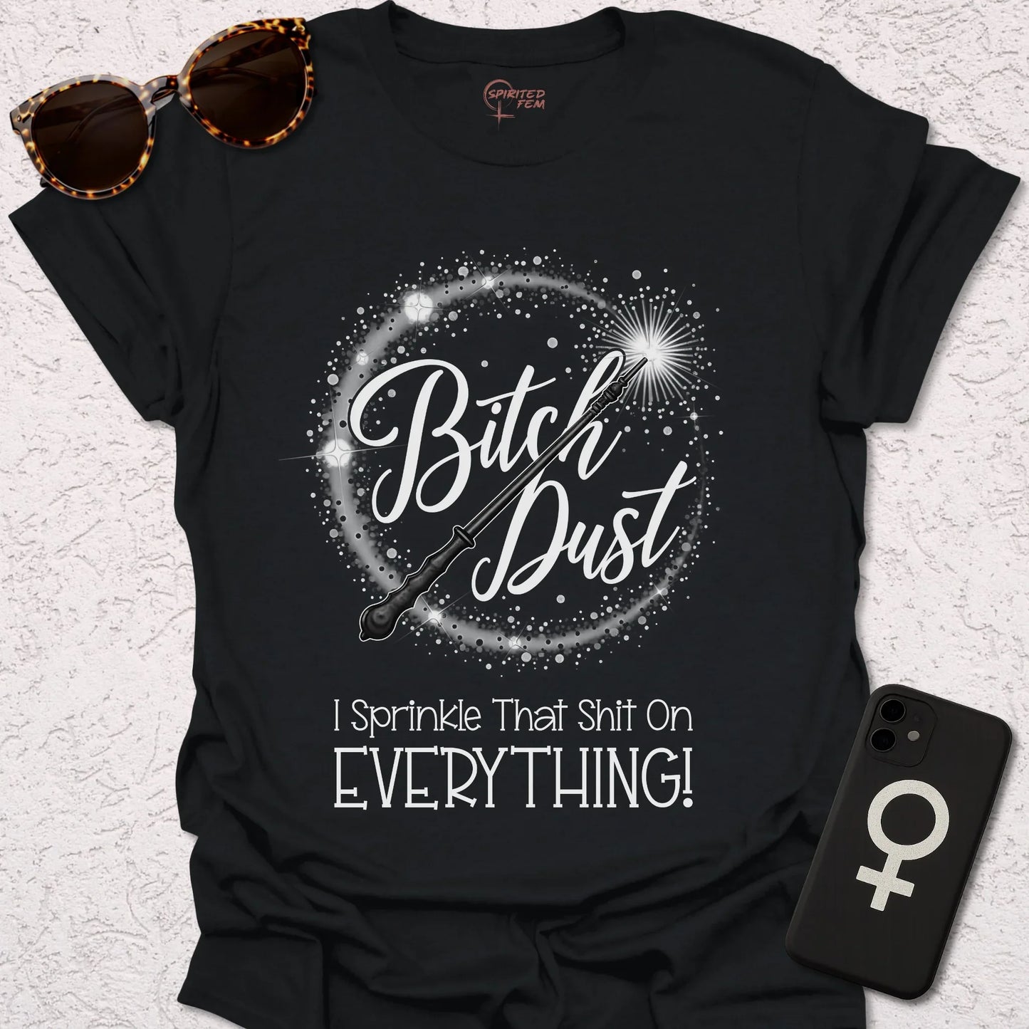Bitch Dust - I Sprinkle That Shit on EVERYTHING! - Spirited Fem
