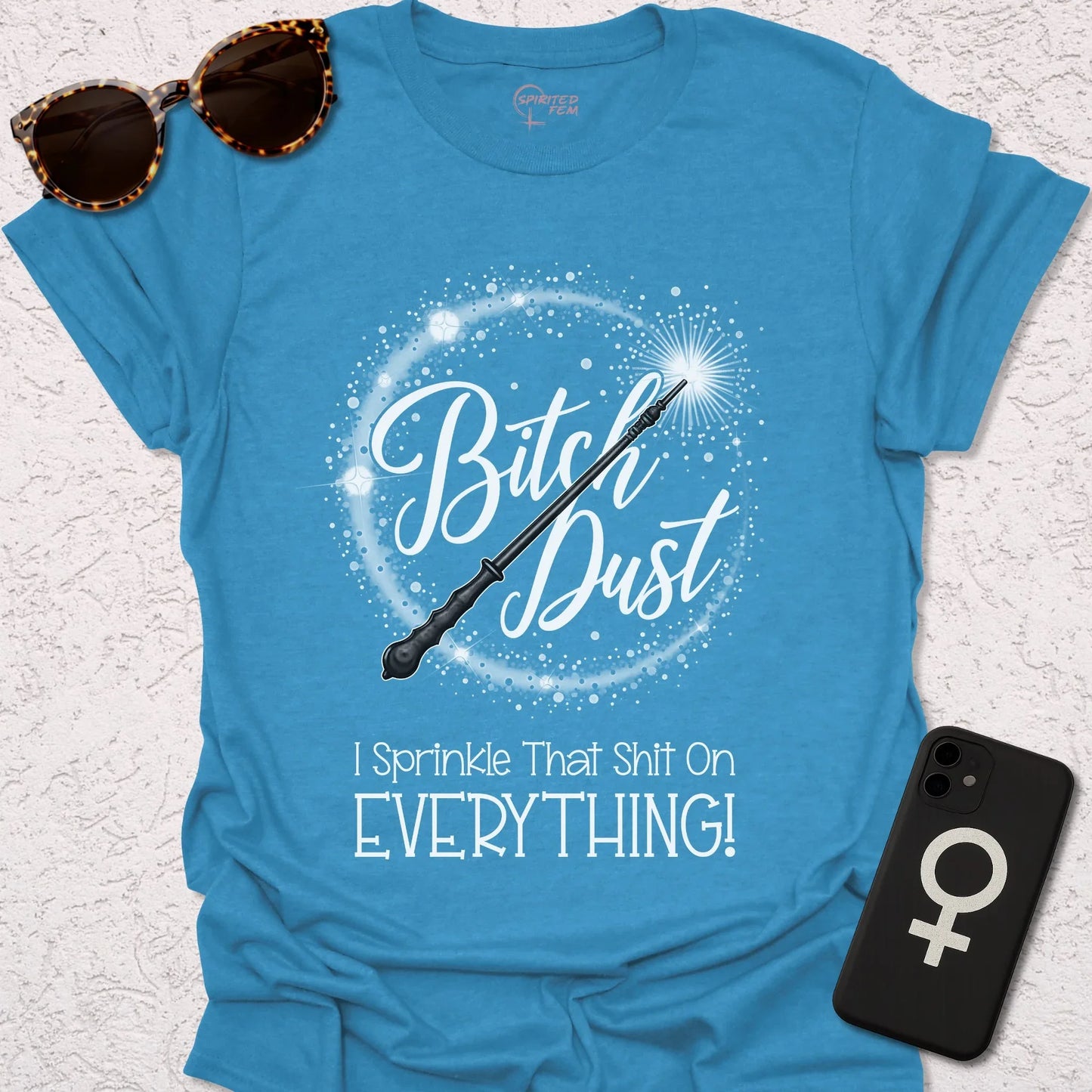 Bitch Dust - I Sprinkle That Shit on EVERYTHING! - Spirited Fem
