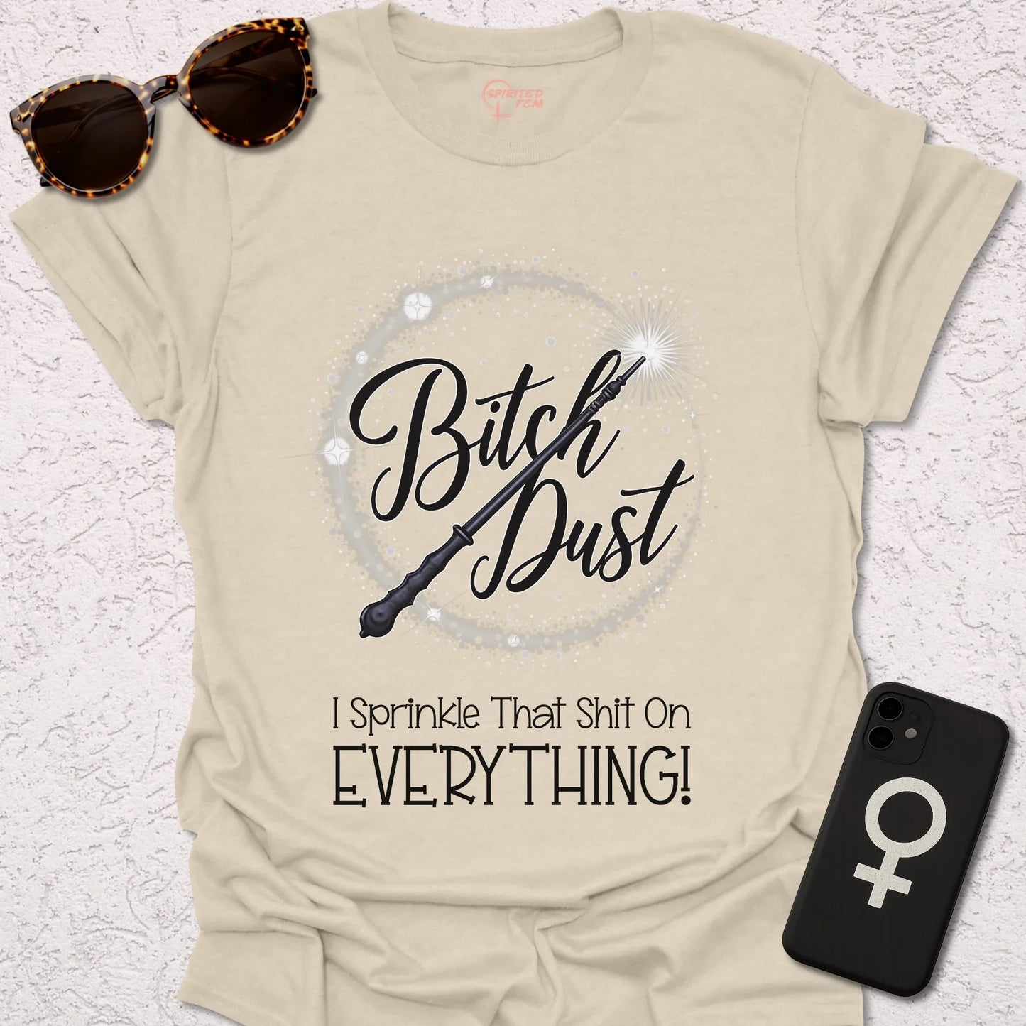 Bitch Dust - I Sprinkle That Shit on EVERYTHING! - Spirited Fem