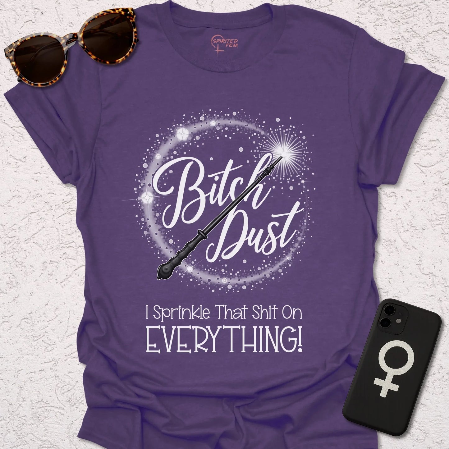 Bitch Dust - I Sprinkle That Shit on EVERYTHING! - Spirited Fem