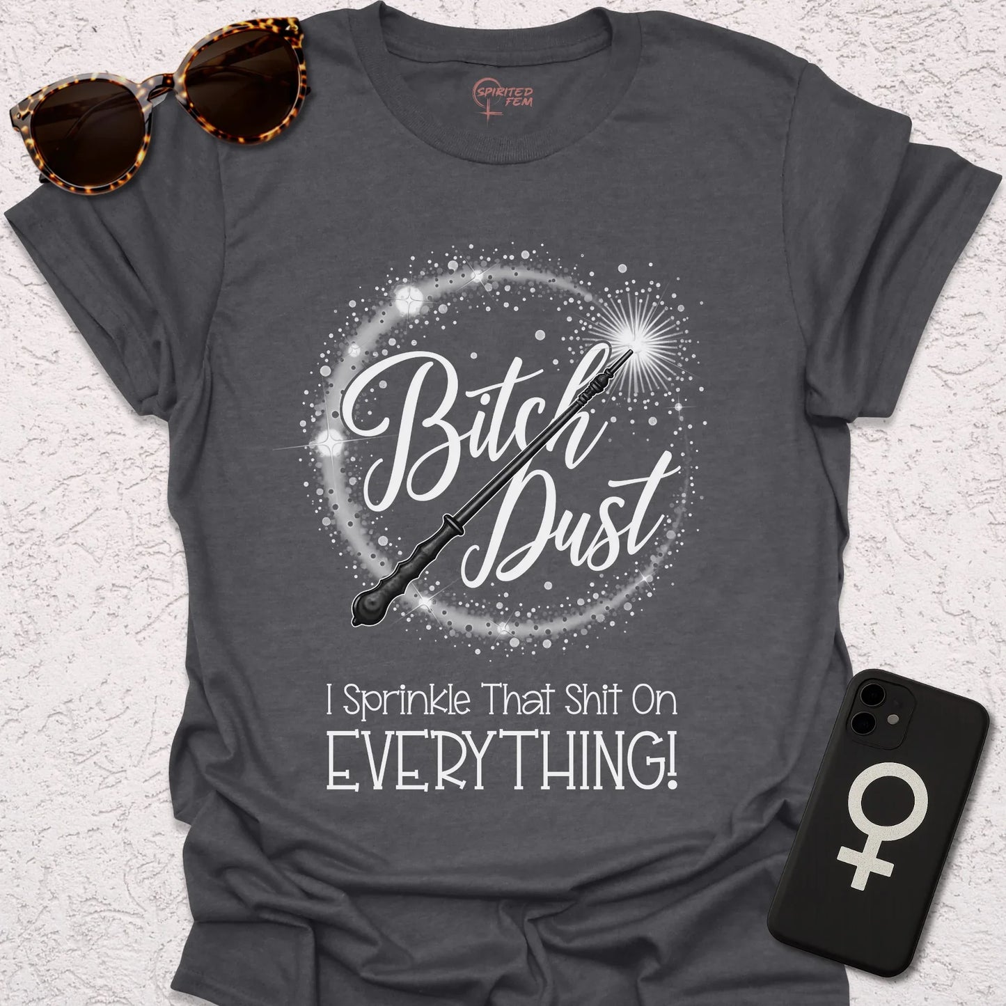 Bitch Dust - I Sprinkle That Shit on EVERYTHING! - Spirited Fem