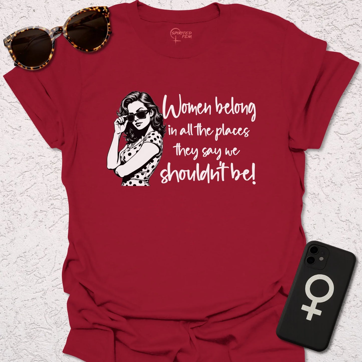 Women Belong in All the Places They Say We Shouldn't Be - Spirited Fem