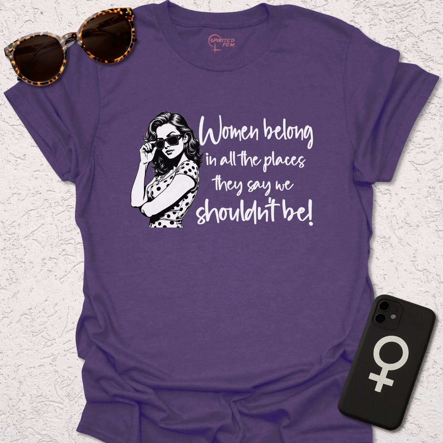Women Belong in All the Places They Say We Shouldn't Be - Spirited Fem