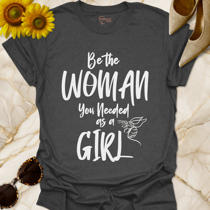 Be The Woman You Needed As A Girl