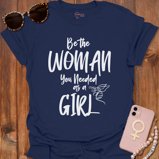 Be The Woman You Needed As A Girl