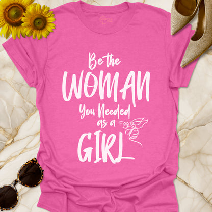 Be The Woman You Needed As A Girl