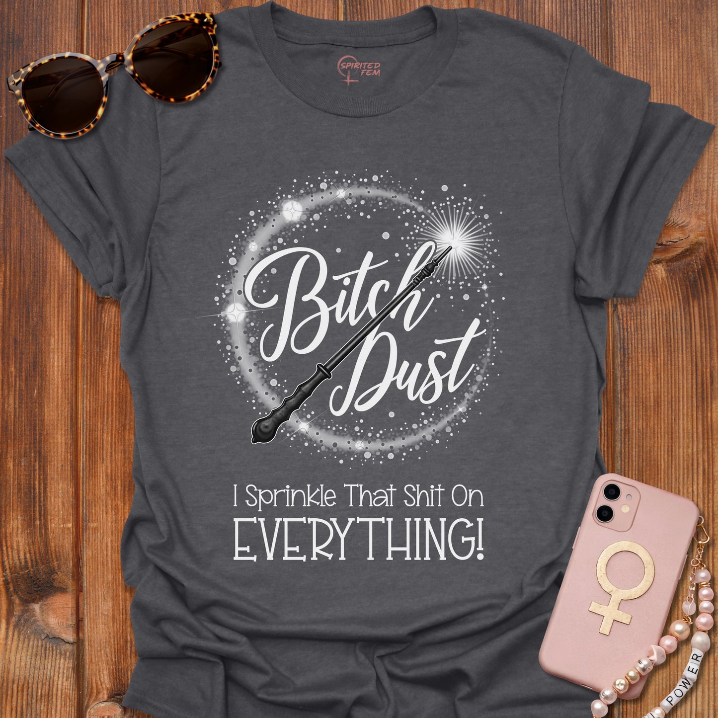 Bitch Dust - I Sprinkle That Shit on EVERYTHING!