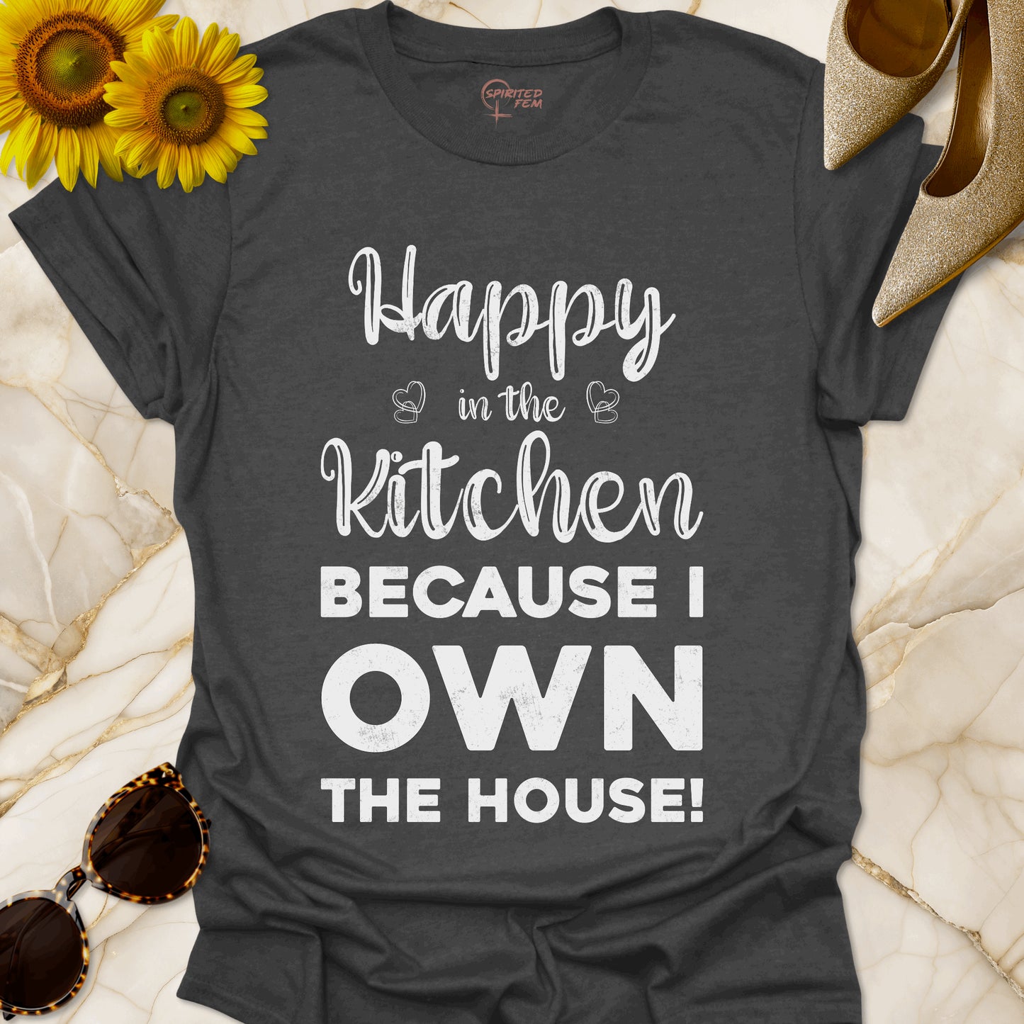 Happy in the Kitchen, Because I Own the House!