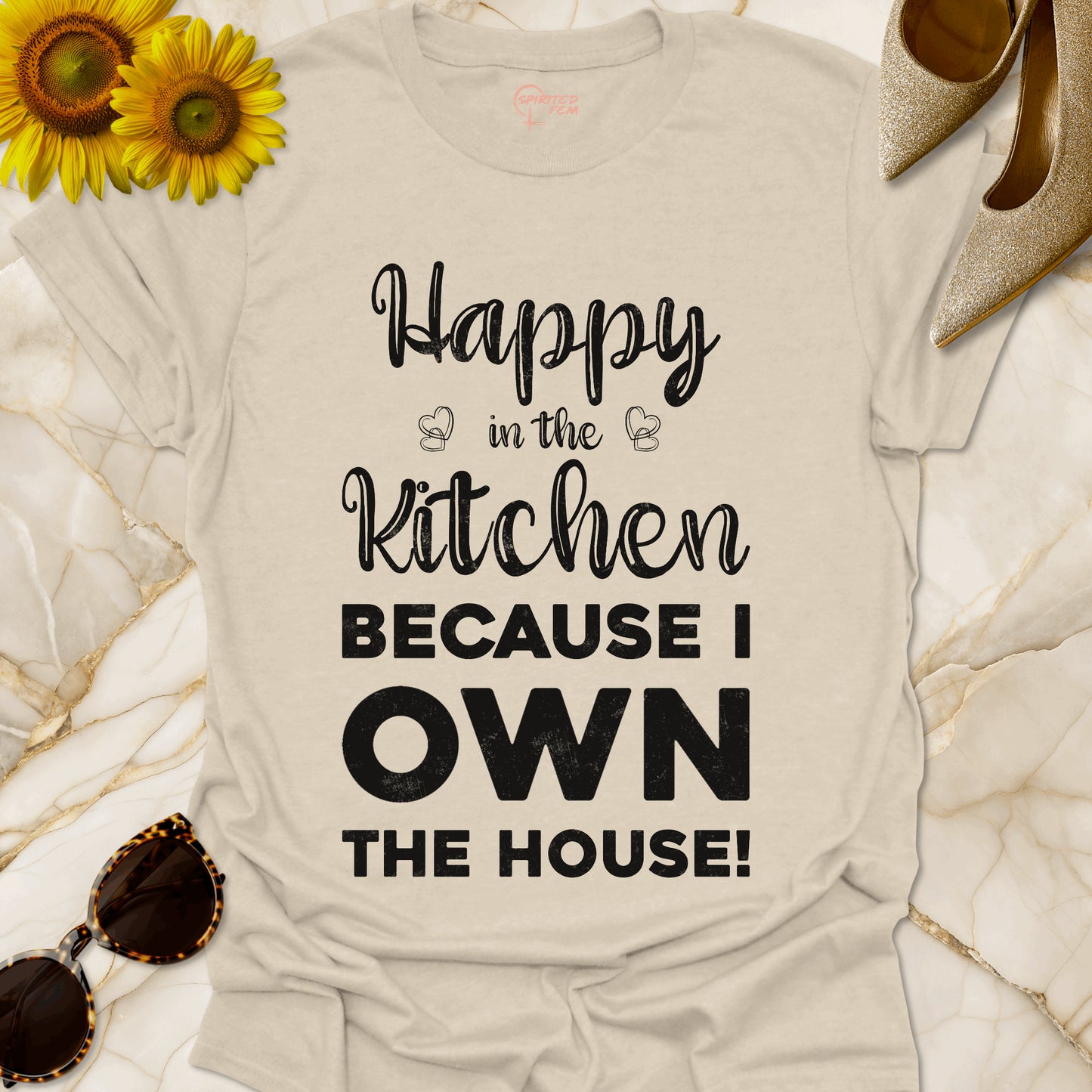 Happy in the Kitchen, Because I Own the House!