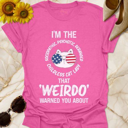 I'm The Sociopathic, Psychotic, Deranged, Childless Cat Lady That Weirdo Warned You About